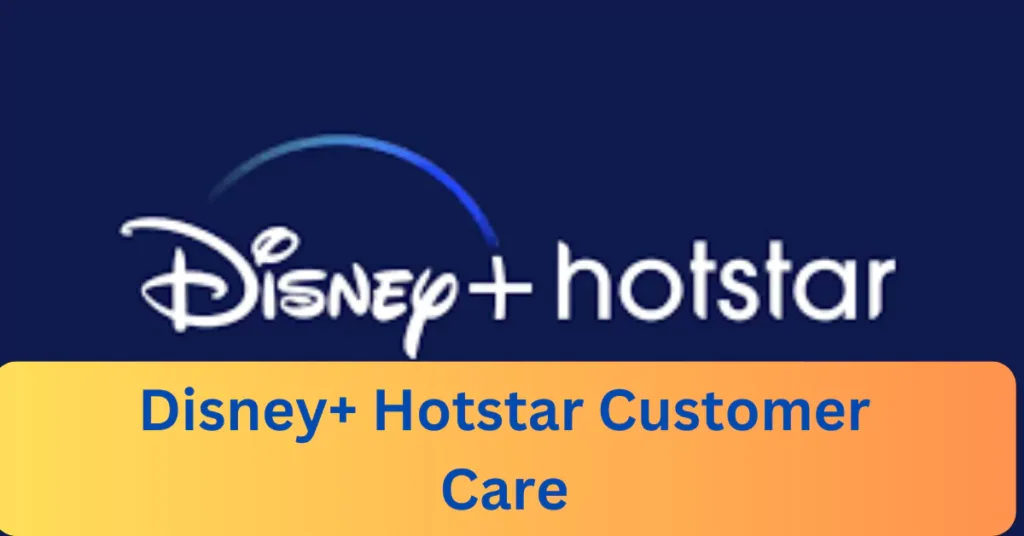 Disney+ Hotstar Customer Care Number